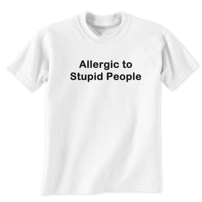 Allergic To Stupid People T-Shirt